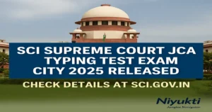 SCI Supreme Court JCA Typing Test Exam City 2025 Released: Check Details at sci.gov.in